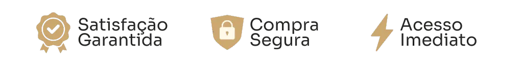 Satisfação Garantida, Compra Segura, Acesso Imediato